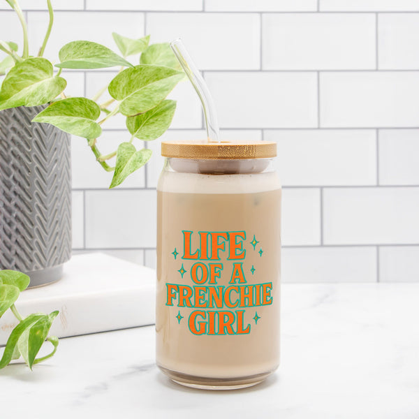 Life of a Frenchie Girl Glass Can