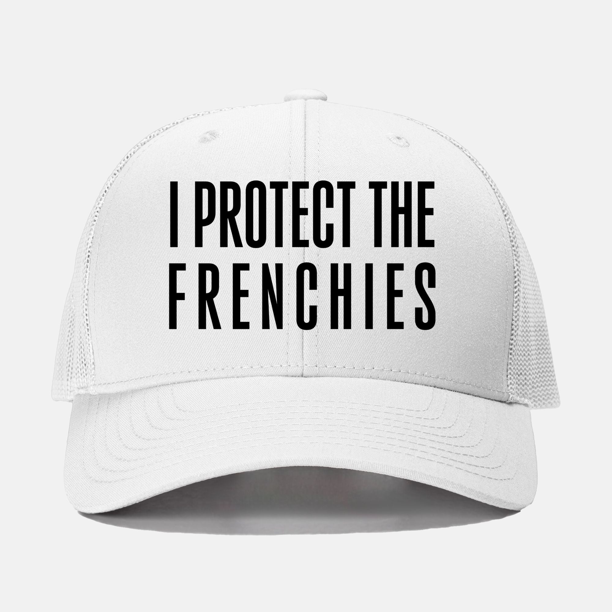 I Protect the Frenchies Embroidered Trucker Hat