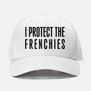I Protect the Frenchies Embroidered Trucker Hat
