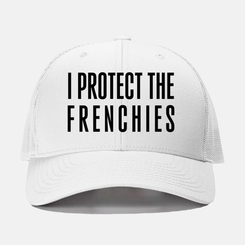 I Protect the Frenchies Embroidered Trucker Hat